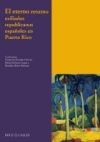 El eterno retorno: exiliados republicanos espa&ntilde;oles en Puerto Rico