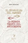 El evangelio del hombre, la mirada triste del anticristo