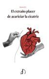 El extra&ntilde;o placer de acariciar la cicatriz