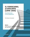 El ferrocarril a Catalunya (1848-1935) : una història de la seva explotació. Vol. I, De les primeres línies a la incertesa del rendiment