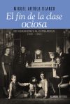 El fin de la clase ociosa: De Romanones al estraperlo, 1900-1950.