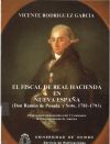 El fiscal de la Real Hacienda en Nueva Espa&curren;a. Don Ram&cent;n de Posada y Soto (1781-1793)