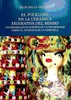 El folklore en la cerámica figurativa del Minho : consideraciones históricas y etnográficas sobre el noroeste de la península