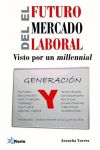 El futuro del mercado laboral : visto por un millennial