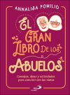 El gran libro de los abuelos: Consejos, ideas y actividades para convivir con los nietos