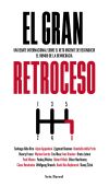 El gran retroceso: Un debate internacional sobre el reto urgente de reconducir el rumbo de la democracia