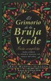 El grimorio de la bruja verde: Guía completa para crear tu propio manual de magia natural