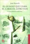 El gusano que usaba el caracol como taxi. Y otras historias naturales