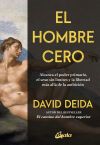 El hombre cero: Alcanza el poder primario, el sexo sin l&iacute;mites y la libertad m&aacute;s all&aacute; de la ambici&oacute;n