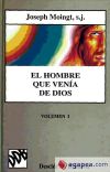 El hombre que venía de Dios - vol I. Jesús en la historia del discurso cristiano