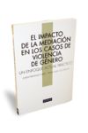 El impacto de la mediación en los casos de violencia de género. Un enfoque actual práctico