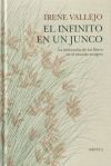 El Infinito En Un Junco: La Invención De Los Libros En El Mundo Antiguo De Vallejo Moreu, Irene; Vallejo, Irene