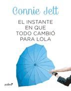 Portada de El instante en que todo cambió para Lola (Ebook)