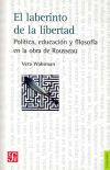 El laberinto de la libertad. Política, educación y filosofía en la obra de Rousseau