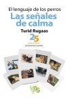 El Lenguaje De Los Perros. Las Señales De Calma De Turid Rugaas