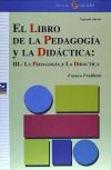 El libro de la pedagogía y la didáctica: III.- La pedagogía y la didáctica