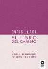 El libro del cambio: Cómo propiciar lo que necesito