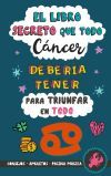 El libro secreto que todo C&aacute;ncer deber&iacute;a tener para triunfar en todo: Hor&oacute;scopo C&aacute;ncer: consejos, dinero, amor, amuletos y m&aacute;s. Libro de Astrolog&iacute;a. Zodiaco C&aacute;ncer