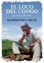 Portada de El loco del Congo. Querer para crear (Ebook)