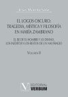 El logos oscuro: tragedia, m&iacute;stica y filosof&iacute;a en Mar&iacute;a Zambrano TOMO II
