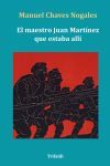 El maestro Juan Mart&iacute;nez que estaba all&iacute;