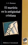 El martirio en la antigüedad cristiana