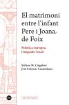 El matrimoni entre linfant Pere i Joana de Foix. Política europea i impacte local
