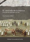 El mercado de la m&uacute;sica en la Sevilla del Siglo de Oro