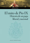 El mito de Pío IX. Historia de un papa liberal y nacional