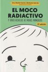 El moco radiactivo: y otros desvelos de padres primerizos