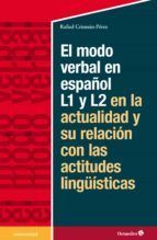 Portada de El modelo verbal en espa&ntilde;ol L1 y L2 en la actualidad y su relaci&oacute;n con las actitudes ling&uuml;&iacute;sticas (Ebook)