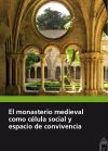 El monasterio medieval como celula social y espacio de convivencia