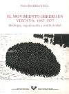 El movimiento obrero en Vizcaya (1967-1977). Ideología, organización y conflictividad