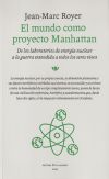 El mundo como proyecto Manhattan: De los laboratorios de energía nuclear a la guerra extendida a todos los seres vivos