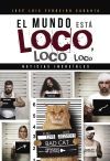 El mundo est&aacute; loco, loco, loco: Noticias incre&iacute;bles