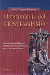 El nacimiento del cristianismo : qué sucedió en los años inmediatamente posteriores a la ejecución de Jesús