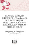 El nuevo estatuto jurídico de los animales en el Derecho civil: de su cosificación a su reconocimiento como seres sensibles