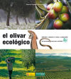 El olivar ecológico: Aprender a observar el olivar y comprender sus procesos vivos para cuidarlo
