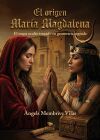 El origen - Mar&iacute;a Magdalena