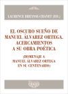 El oscuro sue&ntilde;o de Manuel &Aacute;lvarez Ortega. Acercamientos a su obra po&eacute;tica: (Homenaje a Manuel &Aacute;lvarez Ortega en su Centenario)