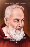 El Padre P&iacute;o: Su Historia En Im&aacute;genes Comentadas