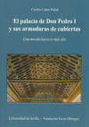 El palacio de Don Pedro I y sus armaduras de cubiertas.