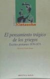 El pensamiento trágico de los griegos. Escritos póstumos, 1870-1871