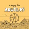 El Peque&ntilde;o Libro De Los Abuelos De 72 Kilos