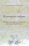 El peregrino indiano. Edici&oacute;n, introducci&oacute;n y notas de Mar&iacute;a Jos&eacute; Rodilla Le&oacute;n.