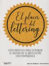 El placer del lettering Guía práctica para explorar el mundo de la rotulación contemporánea