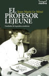 El profesor Lejeune: Fundador de la genética moderna