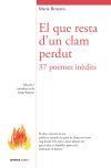 El que resta d'un clam perdut. 37 poemes in&egrave;dits