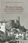 El reino de Granada y su contexto peninsular: guerra, poderes y sociadades: Estudios ofrecidos a Rafael G. Peinado Santaella