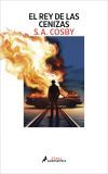 El Rey De Las Cenizas De Shawn A. Cosby